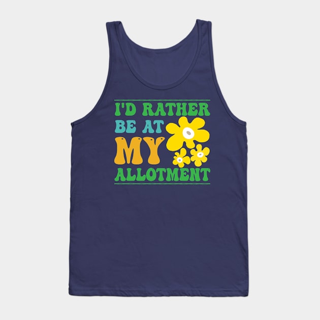 Rather Be At My Allotment Quote Tank Top by HotHibiscus